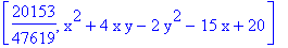 [20153/47619, x^2+4*x*y-2*y^2-15*x+20]